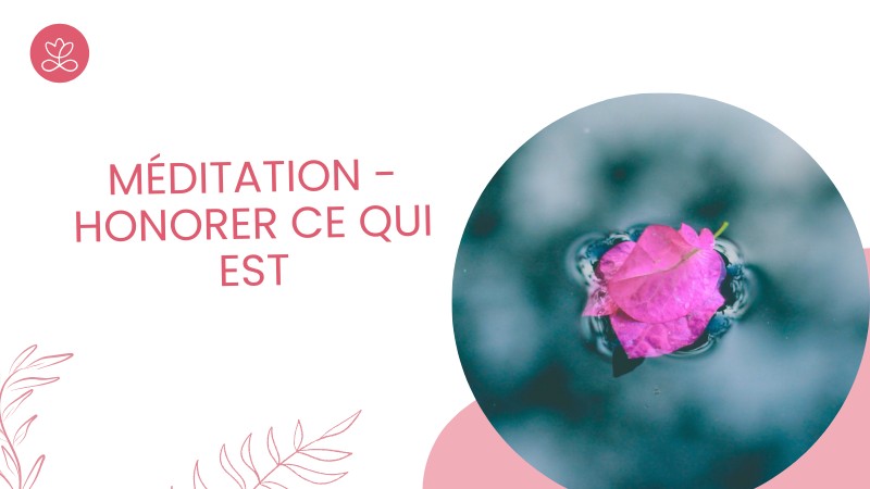 Jour 29. Méditation - Honorer ce qui est avec Martine de Grandpré (12 min)